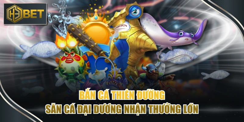 Bắn Cá Thiên Đường - Săn Cá Đại Dương Nhận Thưởng Lớn