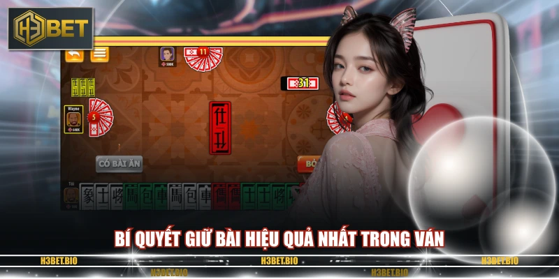 Bí quyết giữ bài hiệu quả nhất trong ván