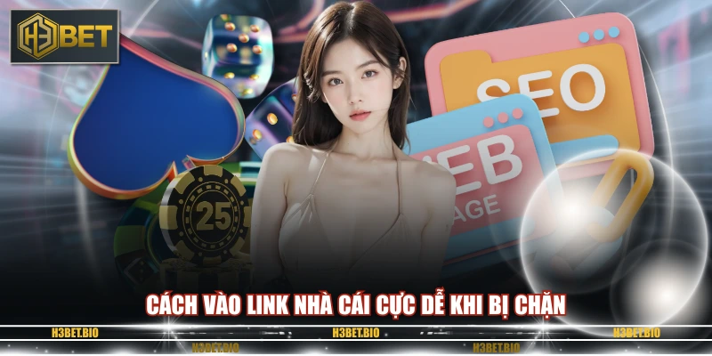 Cách vào link nhà cái cực dễ khi bị chặn