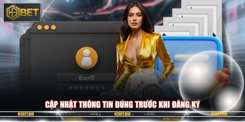 Cập nhật thông tin đúng trước khi đăng ký