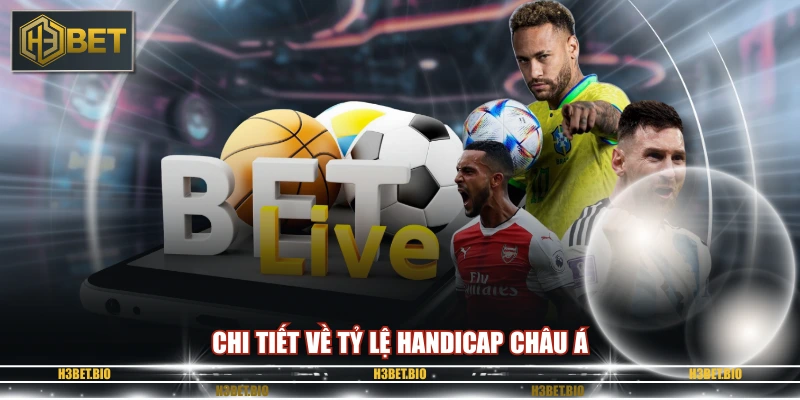 Chi tiết về tỷ lệ Handicap châu Á