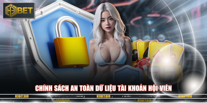 Chính sách an toàn dữ liệu tài khoản hội viên