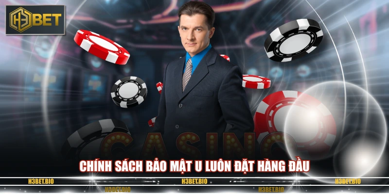 Chính sách bảo mật luôn đặt hàng đầu