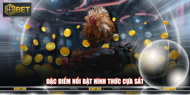 Đặc điểm nổi bật hình thức cựa sắt