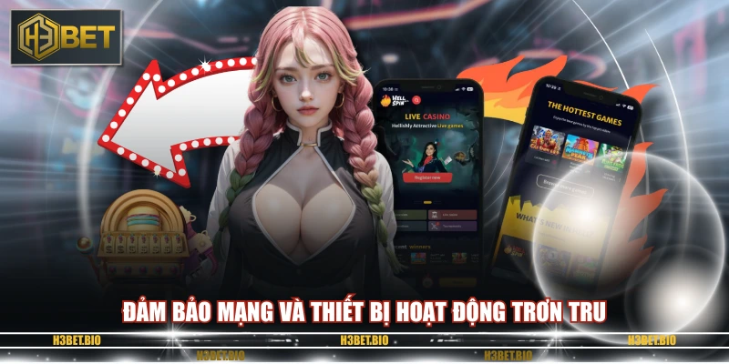 Đảm bảo mạng và thiết bị hoạt động trơn tru