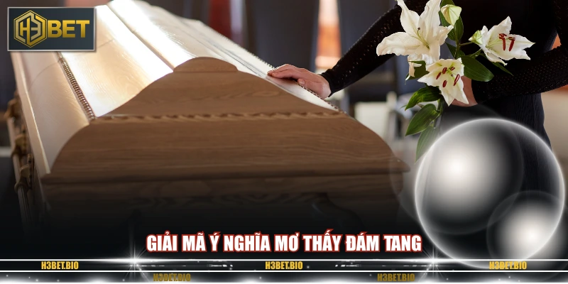 Giải mã ý nghĩa mơ thấy đám tang