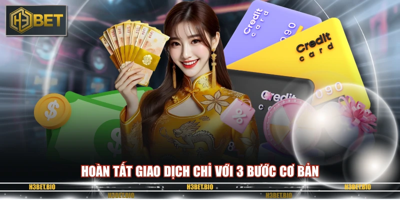 Hoàn tất giao dịch chỉ với 3 bước cơ bản