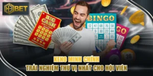 Keno Minh Chính - Trải Nghiệm Thú Vị Nhất Cho Hội Viên