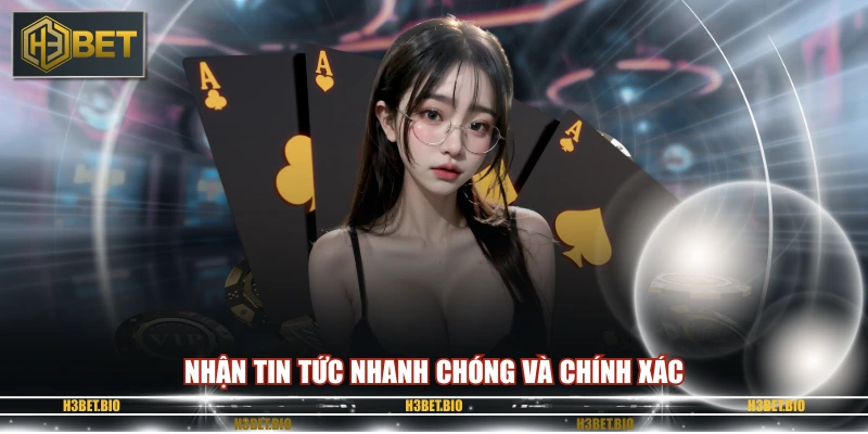 Nhận tin tức nhanh chóng và chính xác