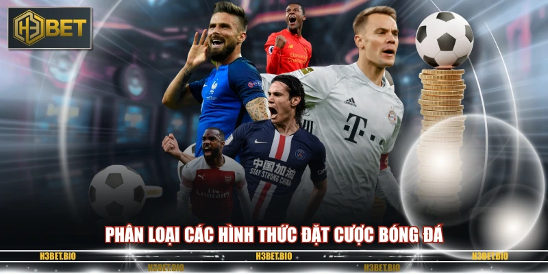 Phân loại các hình thức đặt cược bóng đá