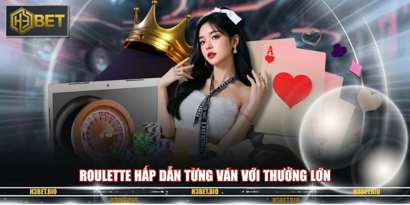 Roulette hấp dẫn từng ván với thưởng lớn