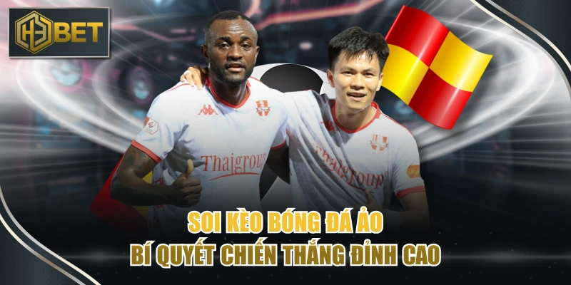 Soi Kèo Bóng Đá Ảo - Bí Quyết Chiến Thắng Đỉnh Cao