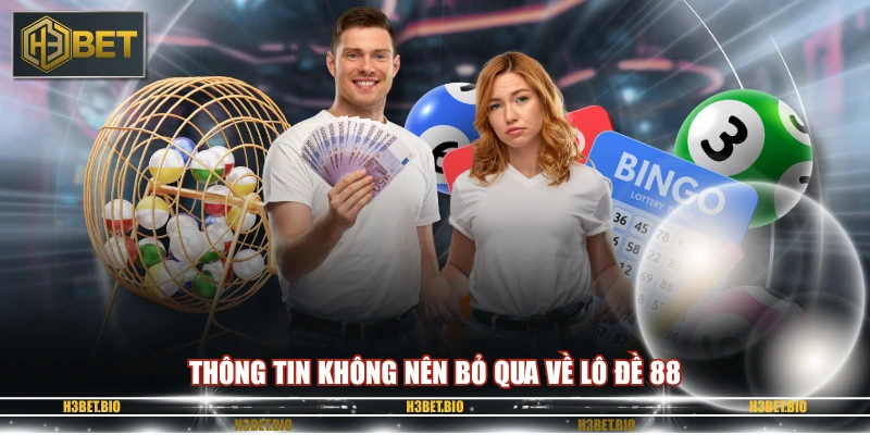 Thông tin không nên bỏ qua về lô đề 88