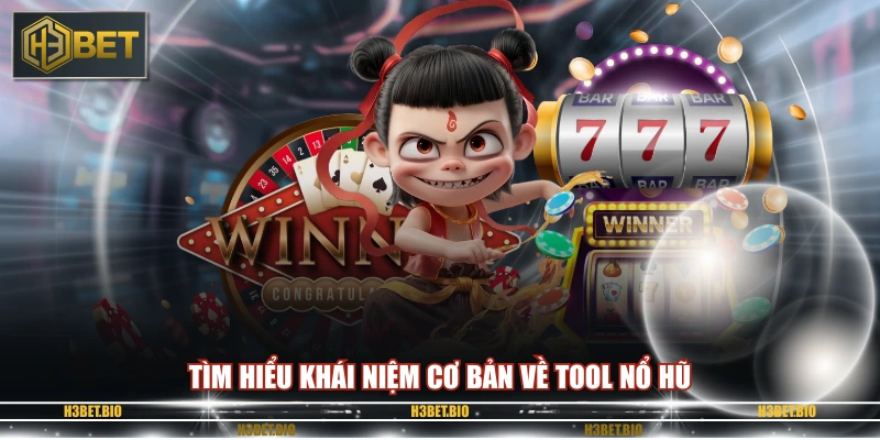 Tìm hiểu khái niệm cơ bản về tool nổ hũ